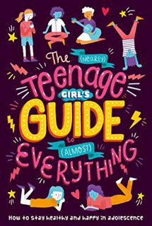 Access [KINDLE PDF EBOOK EPUB] The (Nearly) Teenage Girl's Guide to (Almost) Everything by  Dr. Shar