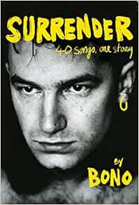 Get PDF EBOOK EPUB KINDLE Surrender: 40 Songs, One Story by Bono 📋