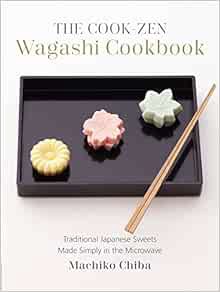READ [PDF EBOOK EPUB KINDLE] The Cook-Zen Wagashi Cookbook: Traditional Japanese Sweets Made Simply