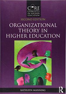 ACCESS [PDF EBOOK EPUB KINDLE] Organizational Theory in Higher Education (Core Concepts in Higher Ed