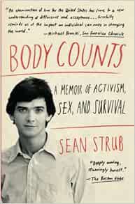 View [PDF EBOOK EPUB KINDLE] Body Counts: A Memoir of Activism, Sex, and Survival by Sean Strub 📋