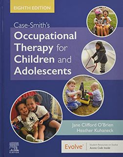 Get KINDLE PDF EBOOK EPUB Case-Smith's Occupational Therapy for Children and Adolescents by  Jane Cl