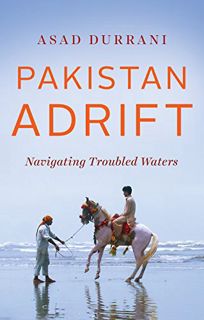 [Get] [EPUB KINDLE PDF EBOOK] Pakistan Adrift: Navigating Troubled Waters by  Asad Durrani 📙