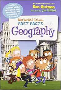 ACCESS [PDF EBOOK EPUB KINDLE] My Weird School Fast Facts: Geography by Dan Gutman,Jim Paillot 💕