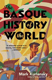 Read EPUB KINDLE PDF EBOOK The Basque History of the World: The Story of a Nation by  Mark Kurlansky