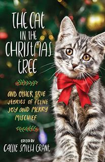 Read [EBOOK EPUB KINDLE PDF] Cat in the Christmas Tree by  Smith Grant 🗂️