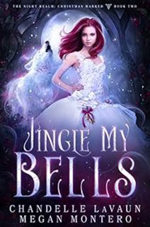 READ EBOOK EPUB KINDLE PDF Jingle My Bells (The Night Realm: Christmas Marked Book 2) by Chandelle L