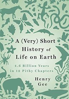 [READ] [KINDLE PDF EBOOK EPUB] A (Very) Short History of Life on Earth: 4.6 Billion Years in 12 Pith
