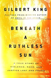 GET EPUB KINDLE PDF EBOOK Beneath a Ruthless Sun: A True Story of Violence, Race, and Justice Lost a