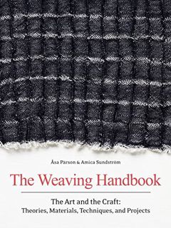 [GET] PDF EBOOK EPUB KINDLE The Weaving Handbook: The Art and the Craft: Theories, Materials, Techni