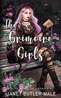 [Read] EPUB KINDLE PDF EBOOK The Grimoire Girls: Humorous Paranormal Women's Fiction (Midlife Magic