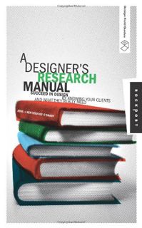 READ [PDF EBOOK EPUB KINDLE] A Designer's Research Manual: Succeed in Design by Knowing Your Clients
