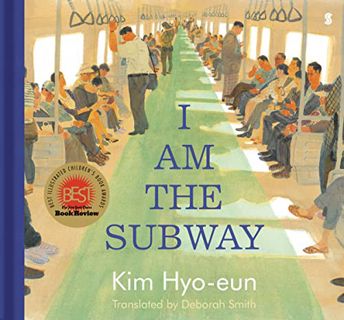 Access [EBOOK EPUB KINDLE PDF] I Am the Subway by  Kim Hyo-eun &  Deborah Smith 💚