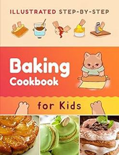 [VIEW] [EPUB KINDLE PDF EBOOK] Illustrated Step-by-Step Baking Cookbook for Kids: 30 easy and delici
