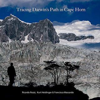 Access EBOOK EPUB KINDLE PDF Tracing Darwin's Path in Cape Horn by  Ricardo Rozzi,Kurt Heidinger,Fra