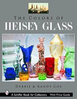 GET [EBOOK EPUB KINDLE PDF] The Colors of Heisey Glass (Schiffer Book for Collectors) by  Debbie Coe