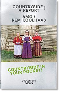Access [PDF EBOOK EPUB KINDLE] Koolhaas. Countryside. A Report by  AMO,Rem Koolhaas,Irma Boom 🧡