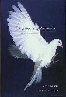 View PDF EBOOK EPUB KINDLE Engineering Animals: How Life Works by  Mark Denny &  Alan McFadzean 🎯