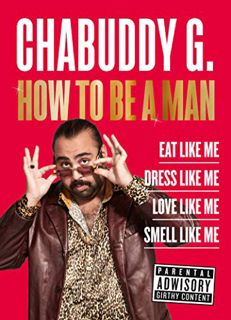 [View] [EPUB KINDLE PDF EBOOK] How to Be a Man by  Chabuddy G 📂