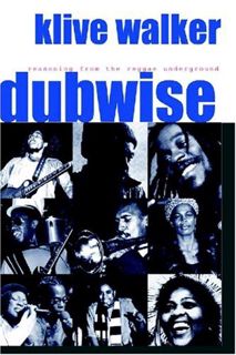 GET PDF EBOOK EPUB KINDLE Dubwise: Reasoning from the reggae underground by  Klive Walker 💛
