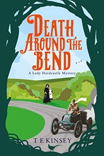 [View] [PDF EBOOK EPUB KINDLE] Death Around the Bend (A Lady Hardcastle Mystery Book 3) by  T E Kins