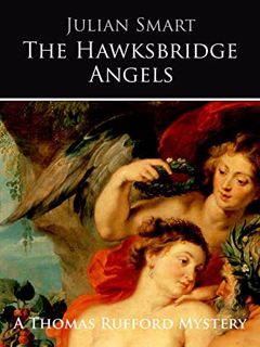 Get PDF EBOOK EPUB KINDLE The Hawksbridge Angels (The Thomas Rufford Mysteries Book 1) by  Julian Sm