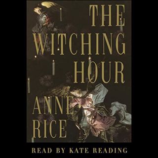 [Get] EBOOK EPUB KINDLE PDF The Witching Hour by  Anne Rice,Kate Reading,Random House Audio 💛