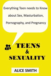 ACCESS PDF EBOOK EPUB KINDLE TEENS & SEXUALITY: Everything Teen needs to Know About Sex, Masturbatio