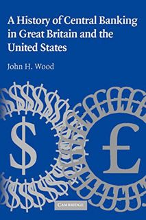 GET [PDF EBOOK EPUB KINDLE] A History of Central Banking in Great Britain and the United States (Stu