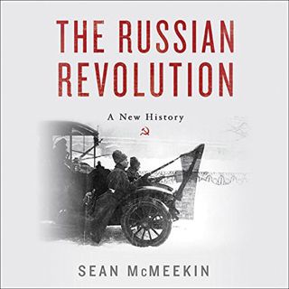 [Access] [EBOOK EPUB KINDLE PDF] The Russian Revolution: A New History by  Sean McMeekin,Pete Larkin