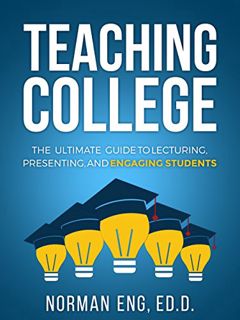 [VIEW] EBOOK EPUB KINDLE PDF Teaching College: The Ultimate Guide to Lecturing, Presenting, and Enga