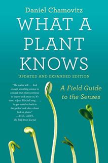 [VIEW] KINDLE PDF EBOOK EPUB What a Plant Knows: A Field Guide to the Senses: Updated and Expanded E