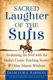 Read [EBOOK EPUB KINDLE PDF] Sacred Laughter of the Sufis: Awakening the Soul with the Mulla's Comic