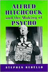 [Access] EPUB KINDLE PDF EBOOK Alfred Hitchcock and the Making of Psycho by Stephen Rebello 💞