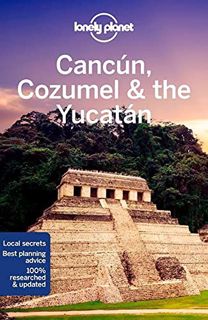 Get EPUB KINDLE PDF EBOOK Lonely Planet Cancun, Cozumel & the Yucatan 9 (Travel Guide) by  Ashley Ha
