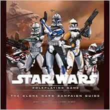Access EBOOK EPUB KINDLE PDF The Clone Wars Campaign Guide (Star Wars Roleplaying Game) by T. Rob Br