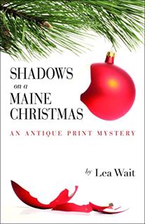 [ACCESS] [PDF EBOOK EPUB KINDLE] Shadows on a Maine Christmas (Antique Print Mystery Series Book 7)
