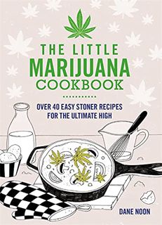Get [EPUB KINDLE PDF EBOOK] The Little Marijuana Cookbook by  Spruce 📜