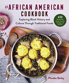 Read KINDLE PDF EBOOK EPUB An African American Cookbook: Exploring Black History and Culture Through