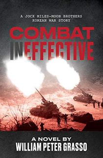 [ACCESS] [PDF EBOOK EPUB KINDLE] Combat Ineffective (A Jock Miles-Moon Brothers Korean War Story Boo