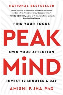 Get KINDLE PDF EBOOK EPUB Peak Mind: Find Your Focus, Own Your Attention, Invest 12 Minutes a Day by