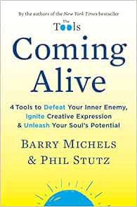 [Get] [PDF EBOOK EPUB KINDLE] Coming Alive: 4 Tools to Defeat Your Inner Enemy, Ignite Creative Expr