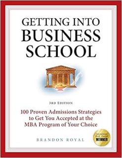 VIEW EPUB KINDLE PDF EBOOK Secrets to Getting into Business School: 100 Proven Admissions Strategies