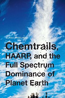 View KINDLE PDF EBOOK EPUB Chemtrails, HAARP, and the Full Spectrum Dominance of Planet Earth by  El