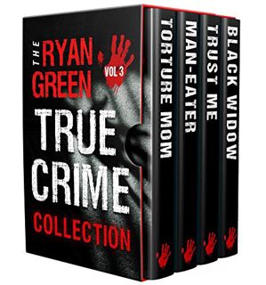 [VIEW] [PDF EBOOK EPUB KINDLE] The Ryan Green True Crime Collection: Volume 3 (4-Book True Crime Col