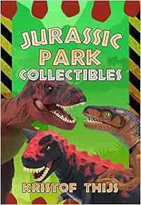 ACCESS [EBOOK EPUB KINDLE PDF] Jurassic Park Collectibles by Kristof Thijs 🧡