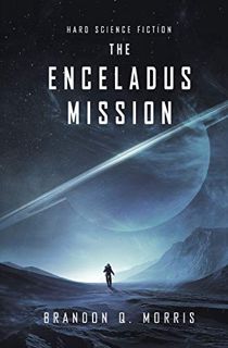 [VIEW] KINDLE PDF EBOOK EPUB The Enceladus Mission: Hard Science Fiction (Ice Moon Book 1) by  Brand