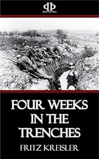 Read KINDLE PDF EBOOK EPUB Four Weeks in the Trenches by Fritz Kreisler ☑️