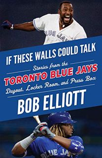 GET [PDF EBOOK EPUB KINDLE] If These Walls Could Talk: Toronto Blue Jays: Stories from the Toronto B