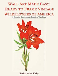 [View] [EPUB KINDLE PDF EBOOK] Wall Art Made Easy: Ready to Frame Vintage Wildflowers of America: 30